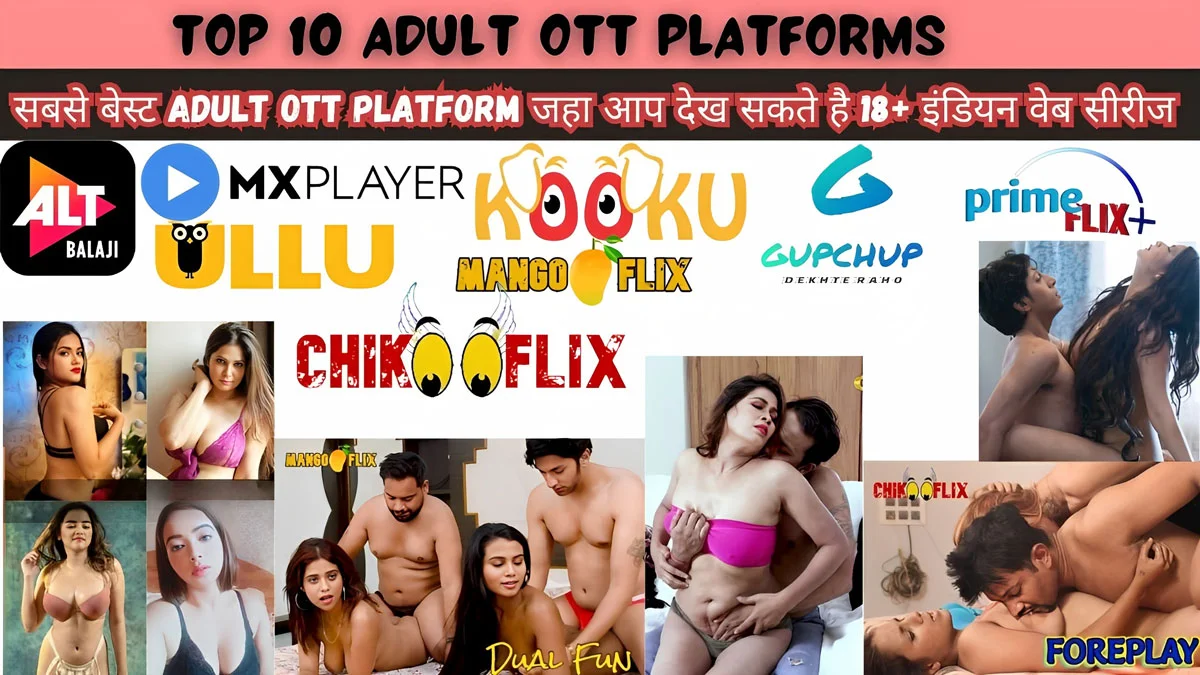 Top 10 Adult OTT Platforms for erotic indian web series